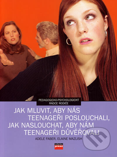 Kniha: Jak mluvit, aby nás teenageři poslouchali, jak poslouchat, aby nám teenageři důvěřovali (Adele Faber a Elaine Mazlish). CPRESS, 2007 Kniha: Jak mluvit, aby nás teenageři poslouchali, jak poslouchat, aby nám teenageři důvěřovali (Adele Faber a Elaine Mazlish). CPRESS, 2007