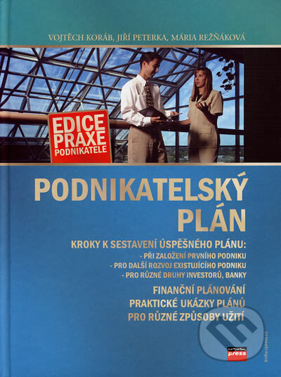 Kniha: Podnikatelský plán (Jiří Peterka, Mária Režňáková a Vojtěch Koráb). Computer Press, 2007 Kniha: Podnikatelský plán (Jiří Peterka, Mária Režňáková a Vojtěch Koráb). Computer Press, 2007