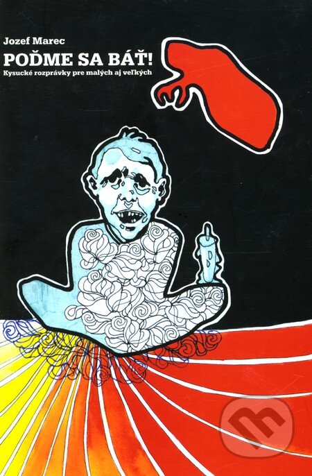 Kniha: Poďme sa báť! (Jozef Marec). Artis Omnis, 2007 Kniha: Poďme sa báť! (Jozef Marec). Artis Omnis, 2007