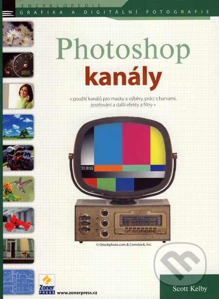 Kniha: Photoshop - kanály (Scott Kelby). Zoner Press, 2007 Kniha: Photoshop - kanály (Scott Kelby). Zoner Press, 2007