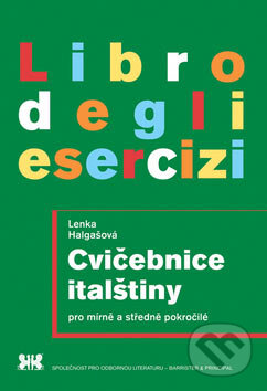 Kniha: Cvičebnice italštiny pro mírně a středně pokročilé (Lenka Halgašová). Barrister & Principal, 2007 Kniha: Cvičebnice italštiny pro mírně a středně pokročilé (Lenka Halgašová). Barrister & Principal, 2007