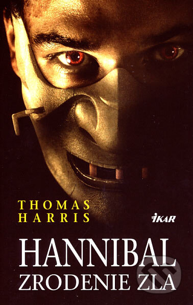 Kniha: Hannibal - Zrodenie zla (Thomas Harris). Ikar, 2007 Kniha: Hannibal - Zrodenie zla (Thomas Harris). Ikar, 2007