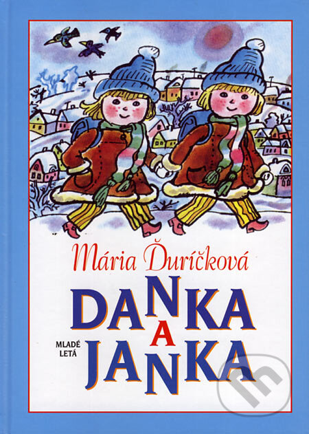 Kniha: Danka a Janka (Mária Ďuríčková). Slovenské pedagogické nakladateľstvo - Mladé letá, 2007 Kniha: Danka a Janka (Mária Ďuríčková). Slovenské pedagogické nakladateľstvo - Mladé letá, 2007