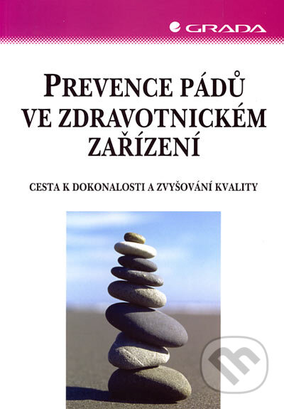 Kniha: Prevence pádů ve zdravotnickém zařízení (Grada). Grada, 2007 Kniha: Prevence pádů ve zdravotnickém zařízení (Grada). Grada, 2007