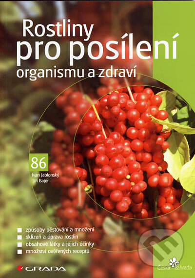 Kniha: Rostliny pro posílení organismu a zdraví (Ivan Jablonský a Jiří Bajer). Grada, 2007 Kniha: Rostliny pro posílení organismu a zdraví (Ivan Jablonský a Jiří Bajer). Grada, 2007