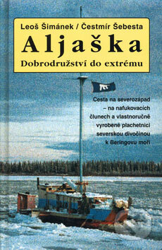 Kniha: Aljaška (Čestmír Šebesta a Leoš Šimánek). Action-Press, 2003 Kniha: Aljaška (Čestmír Šebesta a Leoš Šimánek). Action-Press, 2003