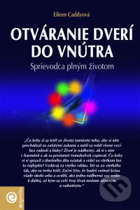 Kniha: Otváranie dverí do vnútra (Eileen Caddyová). Eugenika, 2007 Kniha: Otváranie dverí do vnútra (Eileen Caddyová). Eugenika, 2007