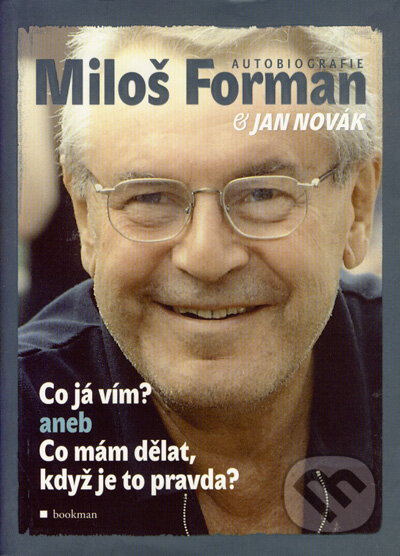 Kniha: Co já vím? (Jan Novák a Miloš Forman). Bookman, 2007 Kniha: Co já vím? (Jan Novák a Miloš Forman). Bookman, 2007
