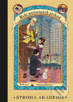 Kniha: Řada nešťastných příhod: Strohá akademie (Lemony Snicket). Egmont ČR, 2002 Kniha: Řada nešťastných příhod: Strohá akademie (Lemony Snicket). Egmont ČR, 2002