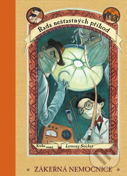Kniha: Řada nešťastných příhod: Zákeřná nemocnice (Lemony Snicket). Egmont ČR, 2003 Kniha: Řada nešťastných příhod: Zákeřná nemocnice (Lemony Snicket). Egmont ČR, 2003