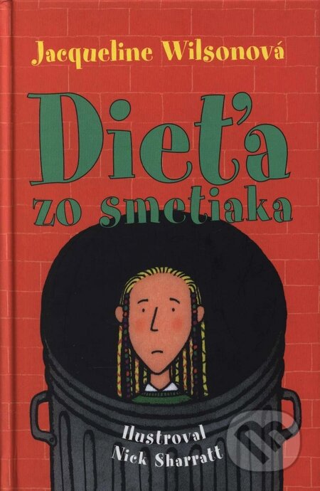Kniha: Dieťa zo smetiaka (Jacqueline Wilson). Slovart, 2007 Kniha: Dieťa zo smetiaka (Jacqueline Wilson). Slovart, 2007