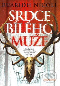 Kniha: Srdce bílého muže (Ruaridh Nicol). BB/art, 2007 Kniha: Srdce bílého muže (Ruaridh Nicol). BB/art, 2007