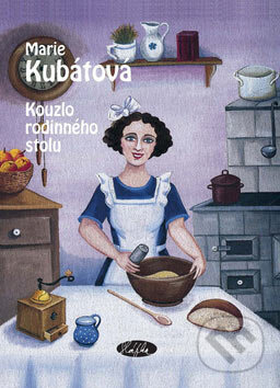 Kniha: Kouzlo rodinného stolu (Marie Kubátová). Sláfka, 2003 Kniha: Kouzlo rodinného stolu (Marie Kubátová). Sláfka, 2003