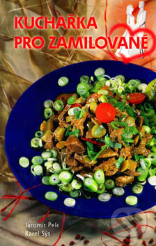 Kniha: Kuchařka pro zamilované (Jaromír Pelc a Karel Sýs). Kvarta, 2006 Kniha: Kuchařka pro zamilované (Jaromír Pelc a Karel Sýs). Kvarta, 2006