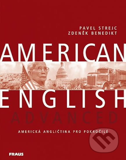 Kniha: American English Advanced (Pavel Strejc a Zdeněk Benedikt). Fraus, 2012 Kniha: American English Advanced (Pavel Strejc a Zdeněk Benedikt). Fraus, 2012