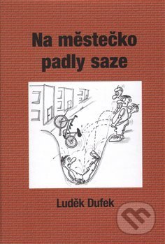 Kniha: Na městečko padly saze (Luděk Dufek). Luděk Dufek, 2015 Kniha: Na městečko padly saze (Luděk Dufek). Luděk Dufek, 2015