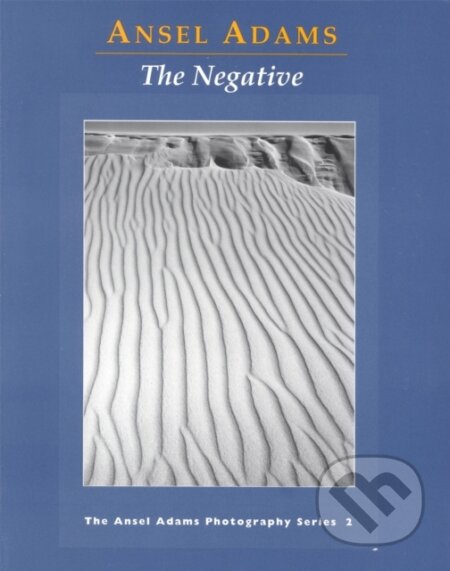 Kniha: The Negative (Ansel Adams). Little, Brown, 1995 Kniha: The Negative (Ansel Adams). Little, Brown, 1995