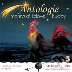 Hudební CD: Antologie moravské lidové hudby 5 (Indies Scope). Indies Scope, 2012 Hudební CD: Antologie moravské lidové hudby 5 (Indies Scope). Indies Scope, 2012