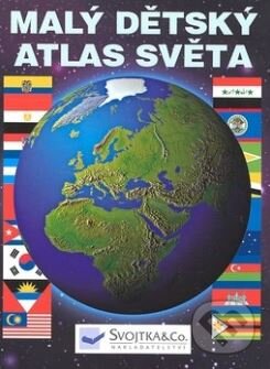Kniha: Malý dětský atlas světa (Svojtka&Co.). Svojtka&Co., 2007 Kniha: Malý dětský atlas světa (Svojtka&Co.). Svojtka&Co., 2007