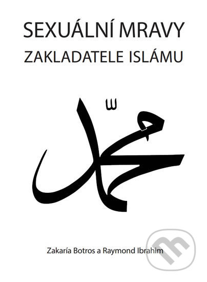 Kniha: Sexuální mravy zakladatele islámu (Zakaría Botros a Raymond Ibrahim). Lukáš Lhoťan, 2015 Kniha: Sexuální mravy zakladatele islámu (Zakaría Botros a Raymond Ibrahim). Lukáš Lhoťan, 2015