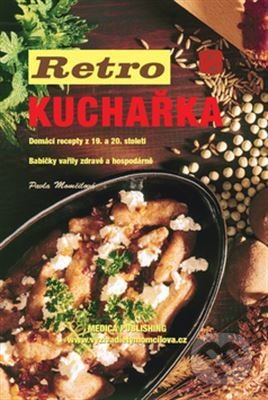 Kniha: Retro kuchařka (Pavla Momčilová). Medica Publishing, 2011 Kniha: Retro kuchařka (Pavla Momčilová). Medica Publishing, 2011