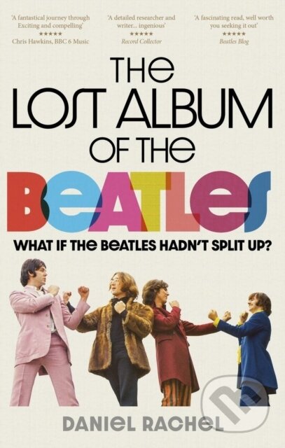 Kniha: The Lost Album of The Beatles (Daniel Rachel). Cassell, 2023 Kniha: The Lost Album of The Beatles (Daniel Rachel). Cassell, 2023