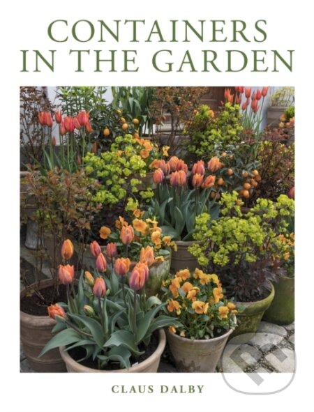 Kniha: Containers in the Garden (Claus Dalby). Cool Springs, 2022 Kniha: Containers in the Garden (Claus Dalby). Cool Springs, 2022