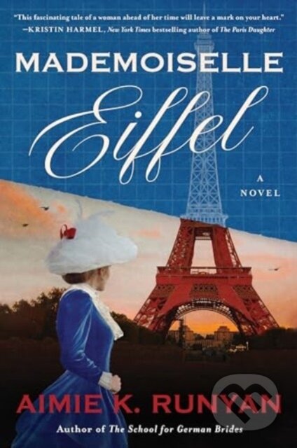 Kniha: Mademoiselle Eiffel (Aimie K. Runyan). , 2024 Kniha: Mademoiselle Eiffel (Aimie K. Runyan). , 2024