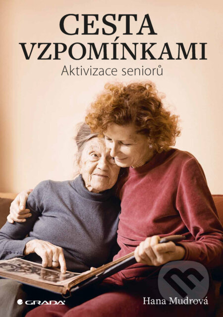 E-kniha: Cesta vzpomínkami (Hana Mudrová). Grada, 2025 E-kniha: Cesta vzpomínkami (Hana Mudrová). Grada, 2025