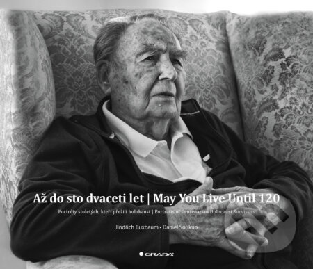 E-kniha: Až do sto dvaceti let | May You Live Until 120 (Jindřich Buxbaum a Daniel Soukup). Grada, 2025 E-kniha: Až do sto dvaceti let | May You Live Until 120 (Jindřich Buxbaum a Daniel Soukup). Grada, 2025