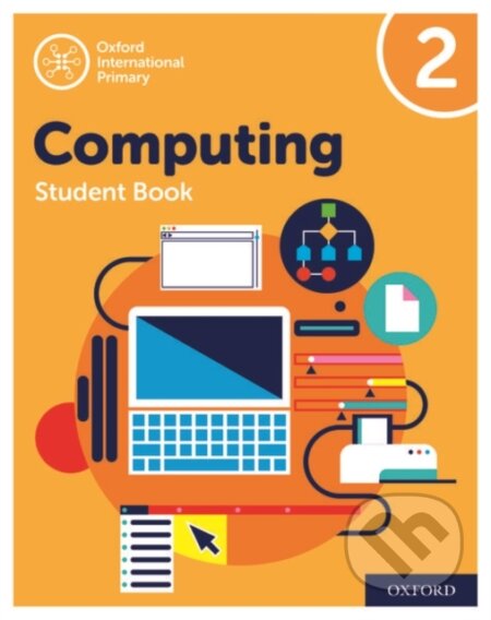 Kniha: OXF INT PRIMARY COMPUTING 2 SB 2/E (Alison Page, Karl Held, Howard Lincoln a Diane Levine). , 2019 Kniha: OXF INT PRIMARY COMPUTING 2 SB 2/E (Alison Page, Karl Held, Howard Lincoln a Diane Levine). , 2019