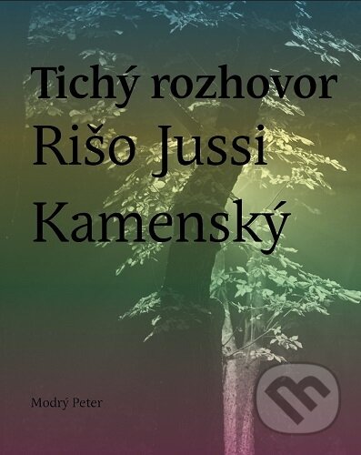 Kniha: Tichý rozhovor (Rišo Jussi Kamenský). Modrý Peter, 2025 Kniha: Tichý rozhovor (Rišo Jussi Kamenský). Modrý Peter, 2025