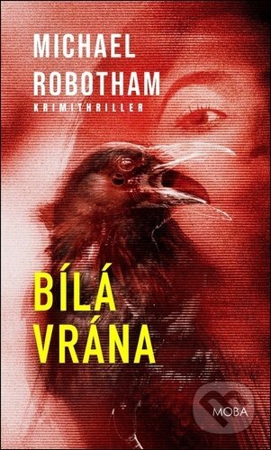 Kniha: Bílá vrána (Michael Robotham). Moba, 2026 Kniha: Bílá vrána (Michael Robotham). Moba, 2026