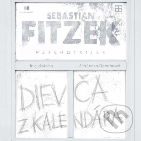 Audiokniha: Dievča z kalendára (Sebastian Fitzek). Publixing a Tatran, 2025 Audiokniha: Dievča z kalendára (Sebastian Fitzek). Publixing a Tatran, 2025