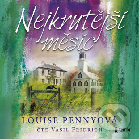 Audiokniha: Nejkrutější měsíc (Louise Penny). Témbr, 2025 Audiokniha: Nejkrutější měsíc (Louise Penny). Témbr, 2025