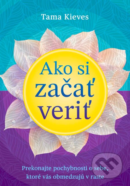 Kniha: Ako si začať veriť (Tama Kieves). Eastone Books, 2026 Kniha: Ako si začať veriť (Tama Kieves). Eastone Books, 2026
