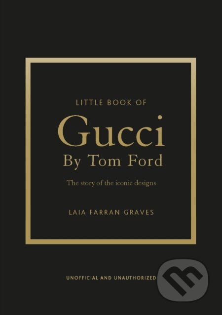 Kniha: Little Book of Gucci by Tom Ford (Laia Farran Graves). Headline Publishing Group, 2026 Kniha: Little Book of Gucci by Tom Ford (Laia Farran Graves). Headline Publishing Group, 2026