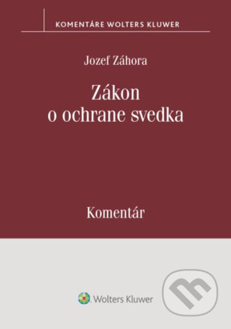 Kniha: Zákon o ochrane svedka (Jozef Záhora). Wolters Kluwer, 2026 Kniha: Zákon o ochrane svedka (Jozef Záhora). Wolters Kluwer, 2026