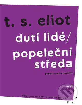 Kniha: Dutí lidé / Popeleční středa (T. S. Eliot). Argo, 2026 Kniha: Dutí lidé / Popeleční středa (T. S. Eliot). Argo, 2026