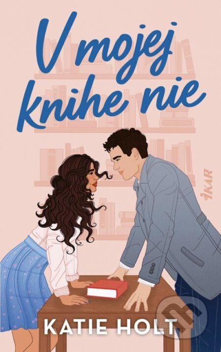 Kniha: V mojej knihe nie (Katie Holt). Ikar, 2026 Kniha: V mojej knihe nie (Katie Holt). Ikar, 2026