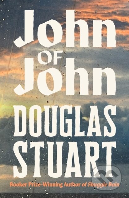 Kniha: John of John (Douglas Stuart). Pan Macmillan, 2026 Kniha: John of John (Douglas Stuart). Pan Macmillan, 2026