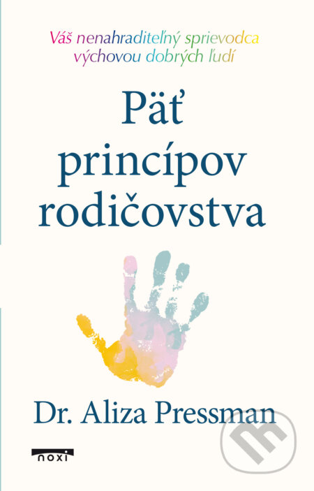 E-kniha: Päť princípov rodičovstva (Aliza Pressman). NOXI, 2025 E-kniha: Päť princípov rodičovstva (Aliza Pressman). NOXI, 2025