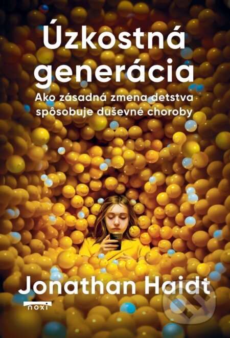 E-kniha: Úzkostná generácia (Jonathan Haidt). NOXI, 2025 E-kniha: Úzkostná generácia (Jonathan Haidt). NOXI, 2025