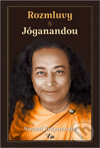 Kniha: Rozmluvy s Jóganandou (Swami Kriyananda). Elfa, 2025 Kniha: Rozmluvy s Jóganandou (Swami Kriyananda). Elfa, 2025