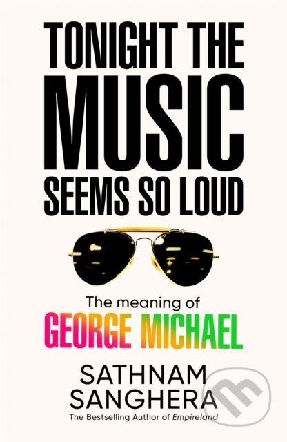 Kniha: Tonight the Music Seems So Loud (Sathnam Sanghera). Pan Macmillan, 2026 Kniha: Tonight the Music Seems So Loud (Sathnam Sanghera). Pan Macmillan, 2026