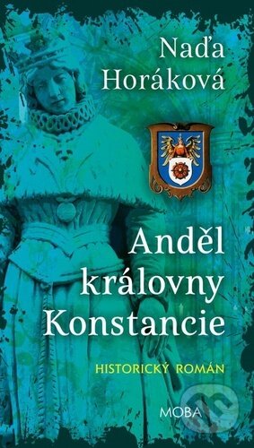 Kniha: Anděl královny Konstancie (Naďa Horáková). Moba, 2026 Kniha: Anděl královny Konstancie (Naďa Horáková). Moba, 2026