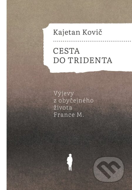 Kniha: Cesta do Tridenta (Kajetan Kovič). Pavel Mervart, 2026 Kniha: Cesta do Tridenta (Kajetan Kovič). Pavel Mervart, 2026