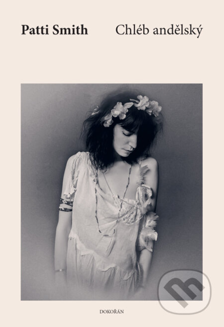 E-kniha: Chléb andělský (Patti Smith). Dokořán, 2025 E-kniha: Chléb andělský (Patti Smith). Dokořán, 2025
