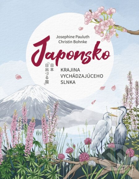 Kniha: Japonsko: Krajina vychádzajúceho slnka (Josephine Pauluth a Christin Bohnke). Stonožka, 2026 Kniha: Japonsko: Krajina vychádzajúceho slnka (Josephine Pauluth a Christin Bohnke). Stonožka, 2026