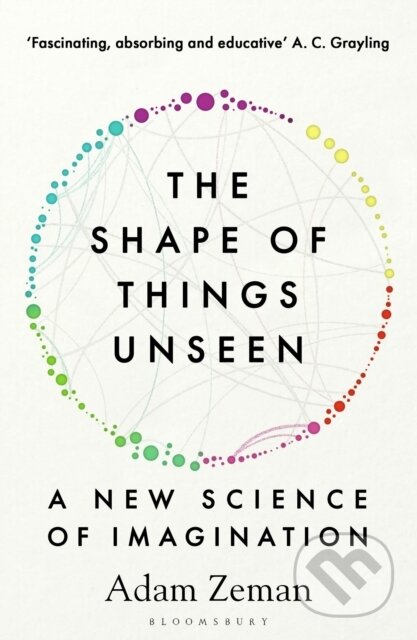 Kniha: The Shape of Things Unseen (Adam Zeman). Bloomsbury, 2026 Kniha: The Shape of Things Unseen (Adam Zeman). Bloomsbury, 2026